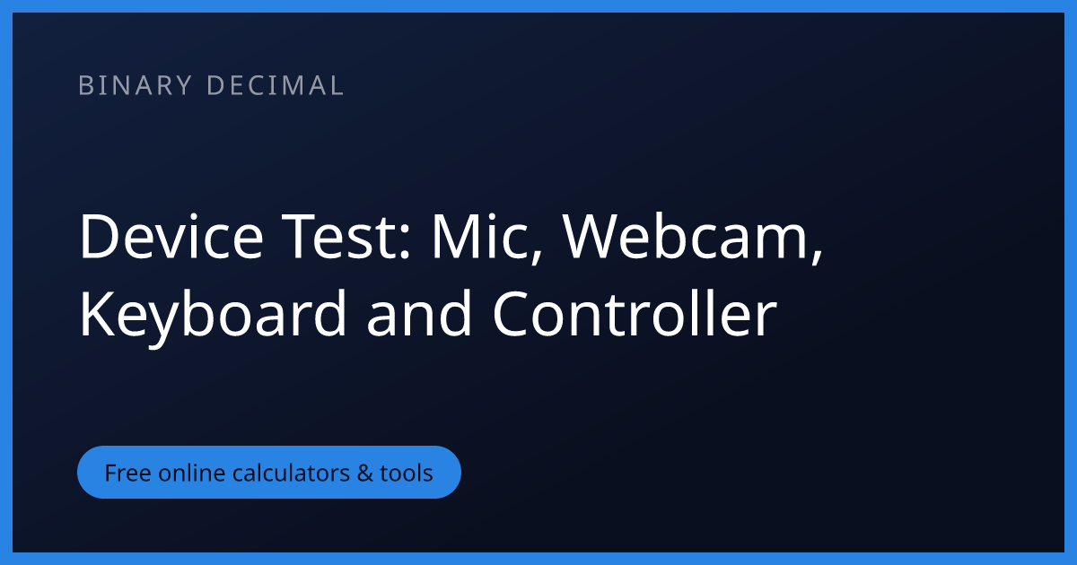 Device Test: Mic, Webcam, Keyboard and Controller