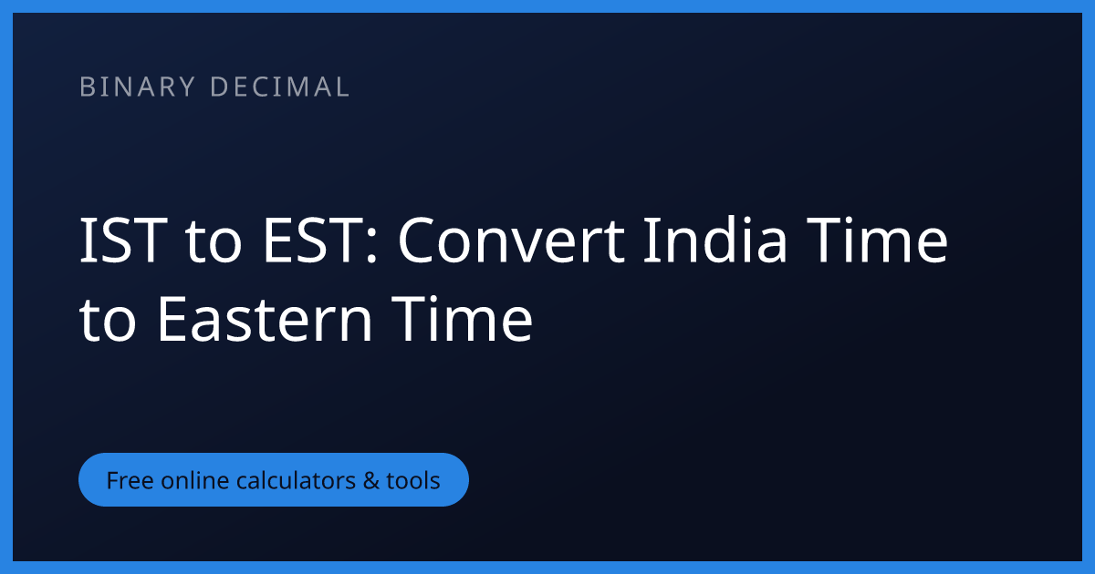 IST to EST: Convert India Time to Eastern Time | Binary Decimal
