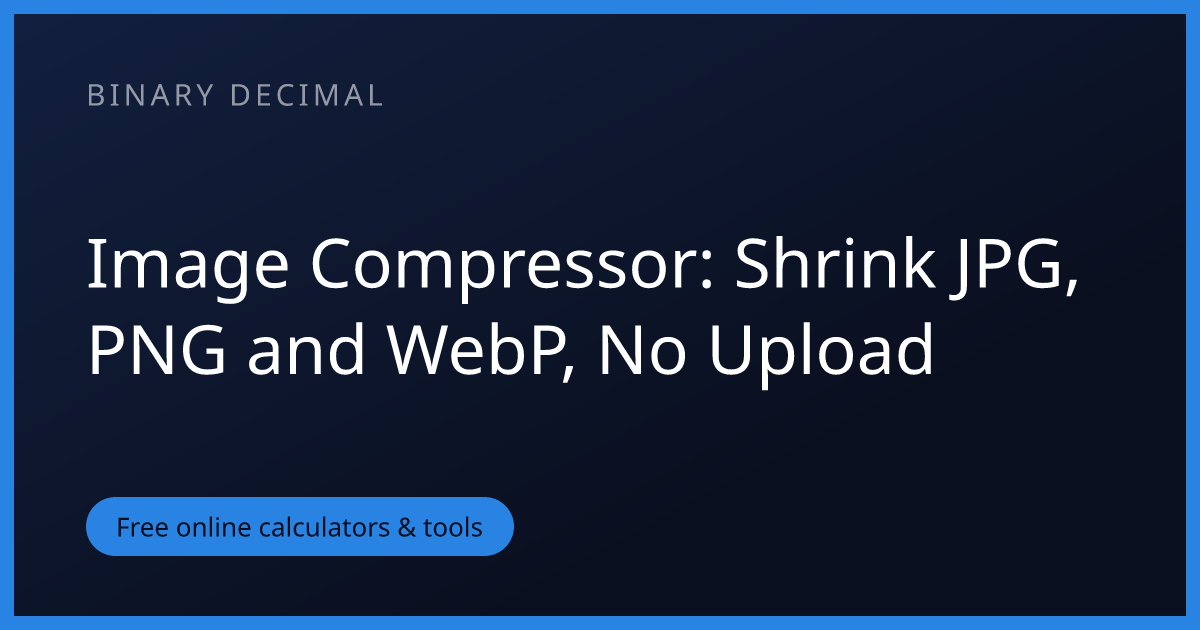 Image Compressor: Shrink JPG, PNG and WebP, No Upload
