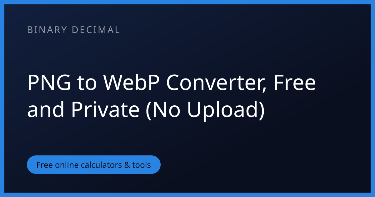 PNG to WebP Converter, Free and Private (No Upload)