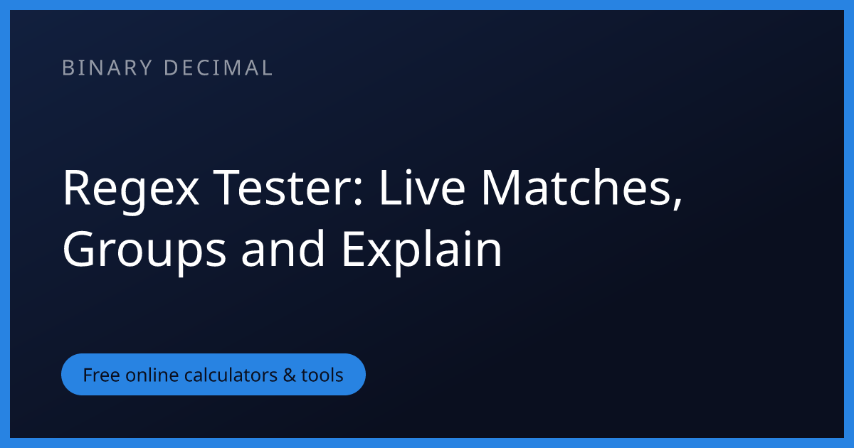 Regex Tester: Live Matches, Groups and Explain | Binary Decimal