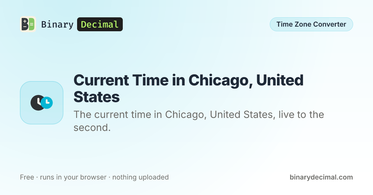 Time In Illinois Time in Chicago Now: CST/CDT, UTC−6/−5 | Binary Decimal